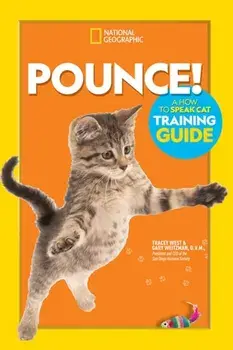 Pounce! a How to Speak Cat Training Guide, Hardcover/Gary Weitzman