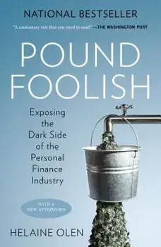 Pound Foolish: Exposing the Dark Side of the Personal Finance Industry, Paperback/Helaine Olen