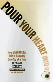 Pour Your Heart Into It: How Starbucks Built a Company One Cup at a Time, Paperback/Howard Schultz