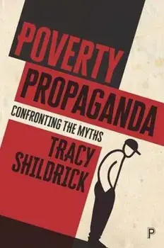 Poverty Propaganda. Exploring the Myths, Paperback/Tracy Shildrick