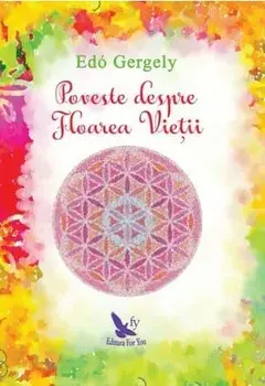 Poveste despre floarea vietii/Edo Gergely
