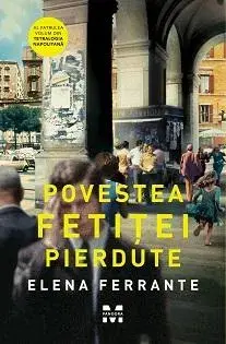 Povestea fetitei pierdute./Elena Ferrante