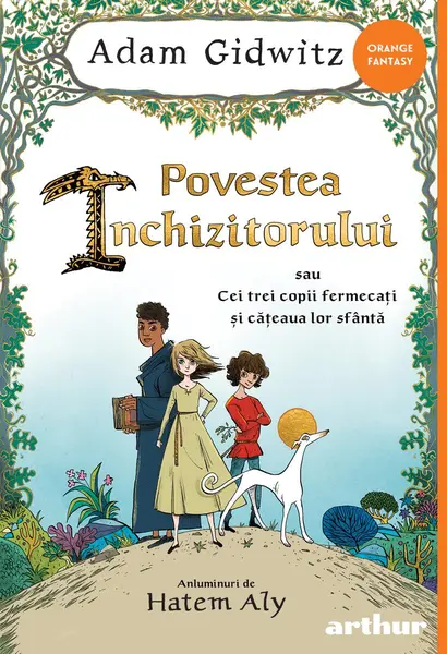 Povestea Inchizitorului sau Cei trei copii fermecați și cățeaua lor sfântă - Adam Gidwiitz