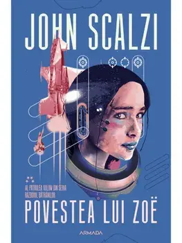 Povestea lui Zoe. Seria Razboiul Batranilor. Partea a IV-a/John Scalzi