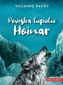 Povestea lupului hoinar. Editie cartonata/Rosanne Parry
