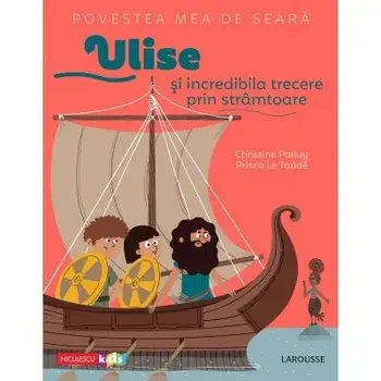 Povestea mea de seara. Ulise si incredibila trecere prin stramtoare/Christine Palluy, Prisca Le Tande