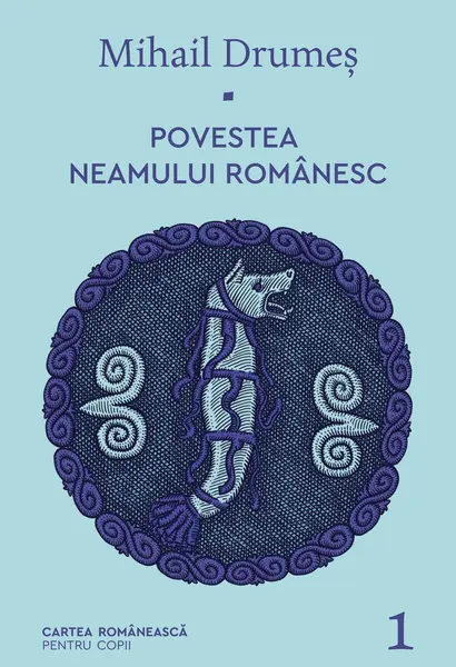 Povestea neamului românesc. Vol. 1 - Mihail Drumeș
