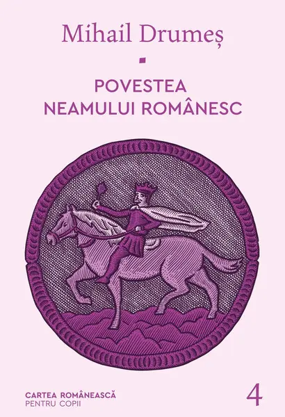 Povestea neamului românesc. Vol. 4 - Mihail Drumeș