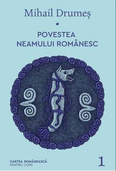 Povestea neamului romanesc. Volumul I | Mihail Drumes