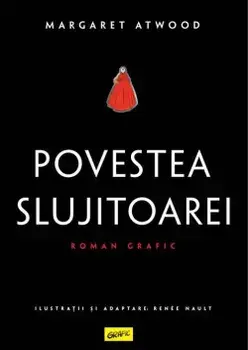 Povestea Slujitoarei. Roman grafic/Margaret Atwood