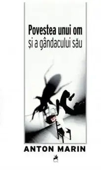 Povestea unui om si a gandacului sau/Anton Marin