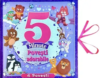 Povesti adorabile. 5 minute. 6 povesti/***