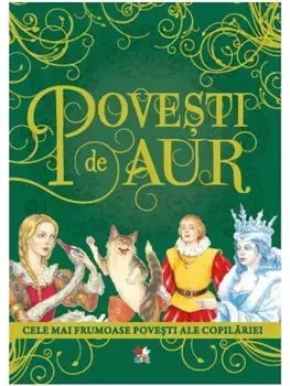 Povesti de aur. Cele mai frumoase povesti ale copilariei/***
