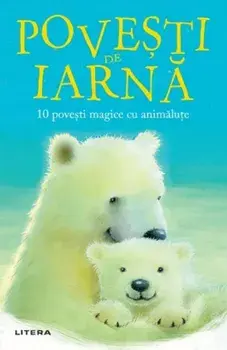 Povesti de iarna. 10 povesti magice cu animalute/Rachel Delahaye