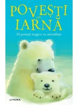 Povesti de iarna. 10 povesti magice cu animalute/Rachel Delahaye