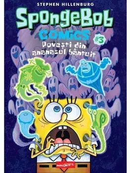 Povesti din ananasul bantuit. Seria SpongeBob Comics. Volumul 3/Stephen Hillenburg