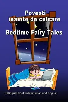 Povesti Inainte de Culcare. Bedtime Fairy Tales. Bilingual Book in Romanian and English: Dual Language Stories (Romanian and English Edition), Paperback/Svetlana Bagdasaryan
