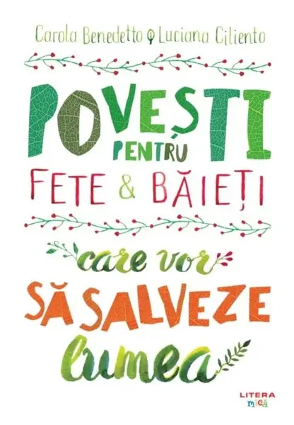 Povesti pentru fete si baieti care vor sa salveze lumea | Carola Benedetto, Luciana Ciliento