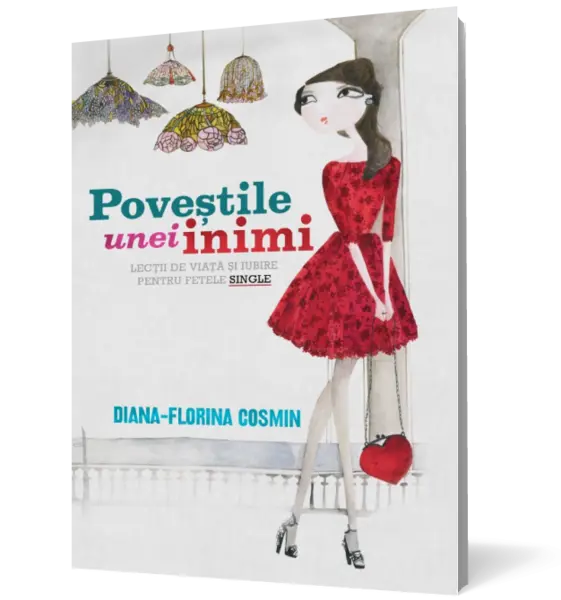 Poveştile unei inimi. Lecţii de viaţă şi de iubire pentru fetele single