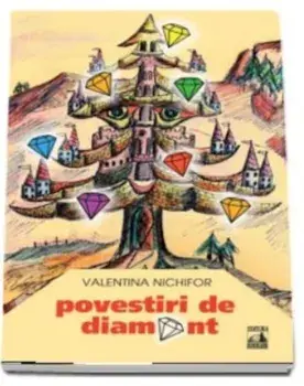 Povestiri de diamant/Valentina Nichifor
