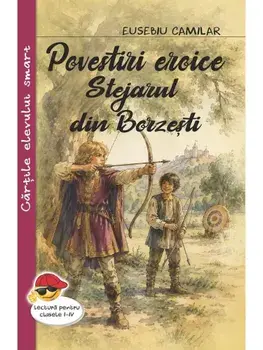 Povestiri eroice. Stejarul din Borzesti/Eusebiu Camilar