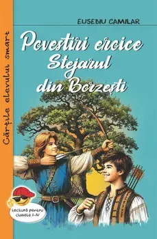 Povestiri eroice. Stejarul din Borzesti/Eusebiu Camilar