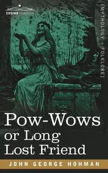 Pow-Wows or Long Lost Friend, Paperback/John George Hohman