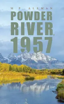 Powder River, 1957, Hardback/M P Aleman
