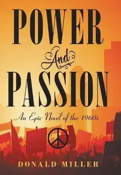 Power and Passion: An Epic Novel of the 1960S, Hardcover/Donald Miller