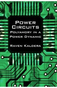 Power Circuits: Polyamory in a Power Dynamic - Raven Kaldera