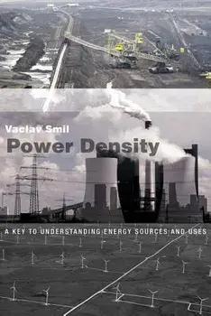 Power Density: A Key to Understanding Energy Sources and Uses, Paperback/Vaclav Smil