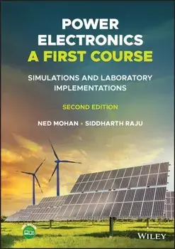 Power Electronics, A First Course. Simulations and Laboratory Implementations, 2 ed, Hardback/Siddharth Raju