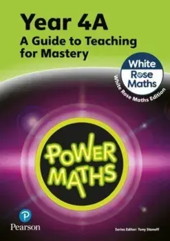 Power Maths Teaching Guide 4A - White Rose Maths edition. 2 ed, Paperback/Josh Lury