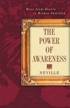 Power of Awareness: New Edition Incorporating Neville's Later Notes, Paperback/Victoria Goddard Neville