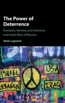 Power of Deterrence. Emotions, Identity, and American and Israeli Wars of Resolve, Hardback/Amir Lupovici