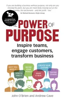 Power of Purpose. Inspire teams, engage customers, transform business, Paperback/Andrew Cave