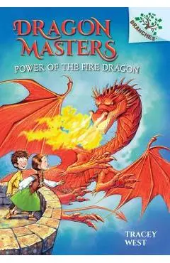 Power of the Fire Dragon: A Branches Book (Dragon Masters #4), Volume 4: A Branches Book - Tracey West