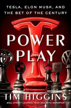Power Play: Tesla, Elon Musk, and the Bet of the Century, Hardcover/Tim Higgins