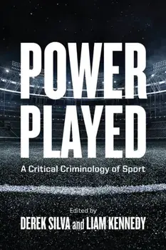 Power Played. A Critical Criminology of Sport, Hardback/Liam Kennedy