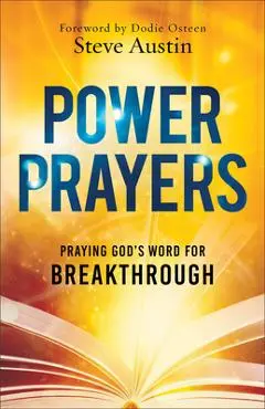 Power Prayers: Praying God's Word for Breakthrough - Steve Austin