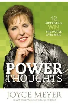 Power Thoughts: 12 Strategies to Win the Battle of the Mind - Joyce Meyer