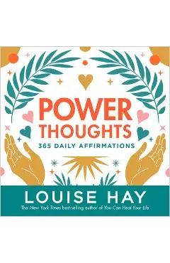 Power Thoughts: 365 Daily Affirmations - Louise L. Hay