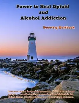 Power to Heal Opioid and Alcohol Addiction: Recovery Workbook, Paperback/Joy Le Page Smith