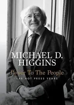 Power to the People. The Hot Press Years, Paperback/Michael D Higgins