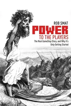 Power to the Players. The GameStop Phenomenon and Why It's Only Getting Started, Hardback/Rob Smat