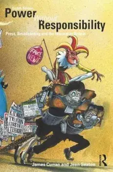 Power Without Responsibility, Paperback/James Curran