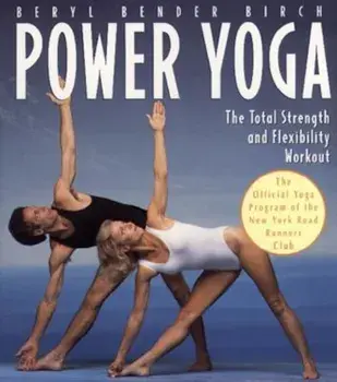 Power Yoga: The Total Strength and Flexibility Workout, Paperback/Beryl Bender Birch
