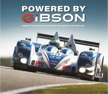 Powered by Gibson. From F1 to Le Mans: The Story of Gibson Technology, Hardback/Mark Cole