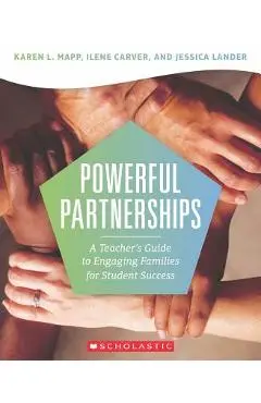 Powerful Partnerships: A Teacher's Guide to Engaging Families for Student Success - Karen Mapp