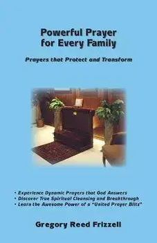 Powerful Prayer for Every Family: Prayers That Protect and Transform, Paperback/Gregory R. Frizzell
